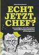 Echt jetzt, Chef?