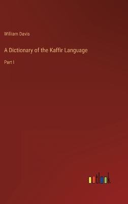 A Dictionary of the Kaffir Language