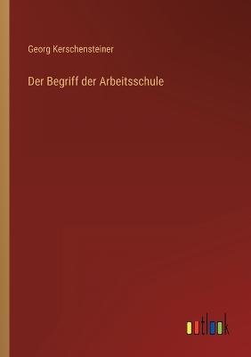 Der Begriff der Arbeitsschule