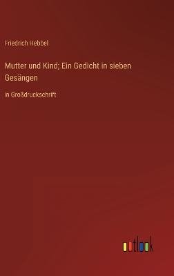 Mutter und Kind; Ein Gedicht in sieben Gesängen