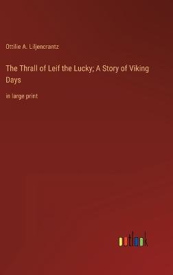 The Thrall of Leif the Lucky; A Story of Viking Days