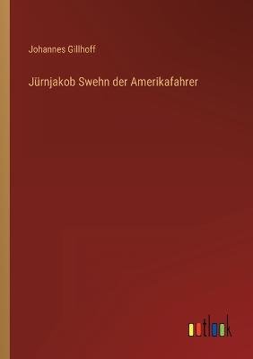 Jürnjakob Swehn der Amerikafahrer