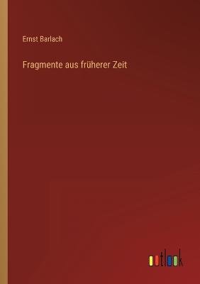 Fragmente aus früherer Zeit