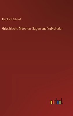 Griechische Märchen, Sagen und Volkslieder