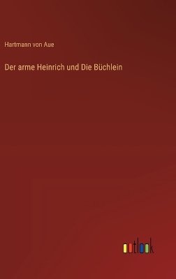 Der arme Heinrich und Die Büchlein