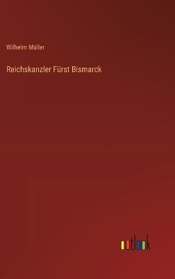 Reichskanzler Fürst Bismarck