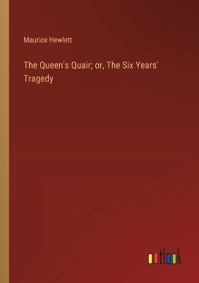 The Queen's Quair; or, The Six Years' Tragedy