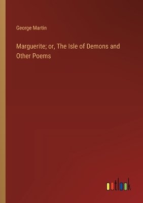 Marguerite; or, The Isle of Demons and Other Poems