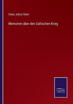 Memoiren über den Gallischen Krieg