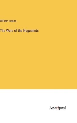 The Wars of the Huguenots