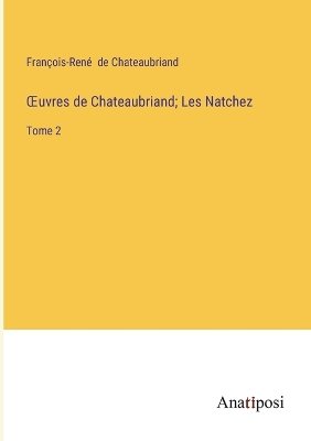 ¿uvres de Chateaubriand; Les Natchez