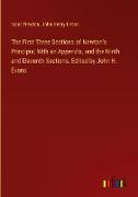 The First Three Sections of Newton's Principia; With an Appendix, and the Ninth and Eleventh Sections. Edited by John H. Evans