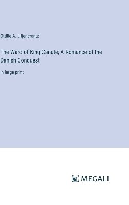 The Ward of King Canute; A Romance of the Danish Conquest