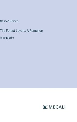 The Forest Lovers; A Romance