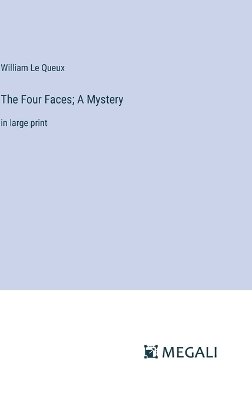 The Four Faces; A Mystery