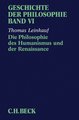 Geschichte der Philosophie Bd. 6: Die Philosophie des Humanismus und der Renaissance Bd. 6 - Geschichte der Philosophie