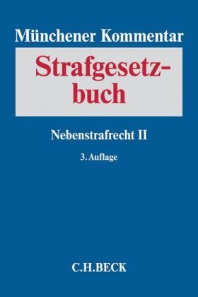 Münchener Kommentar zum Strafgesetzbuch / Münchener Kommentar zum Strafgesetzbuch Bd. 7: Nebenstrafrecht II