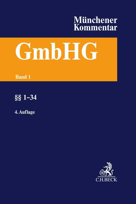 Münchener Kommentar zum Gesetz betreffend die Gesellschaften mit beschränkter Haftung Band 1: §§ 1-34