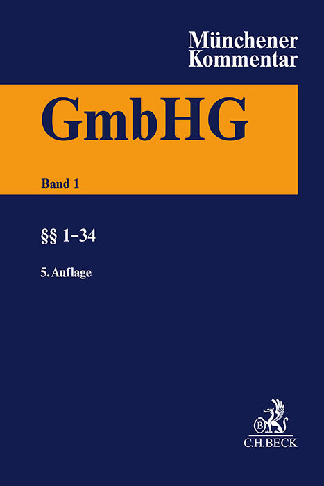 Münchener Kommentar zum Gesetz betreffend die Gesellschaften mit beschränkter Haftung Band 1: §§ 1-34