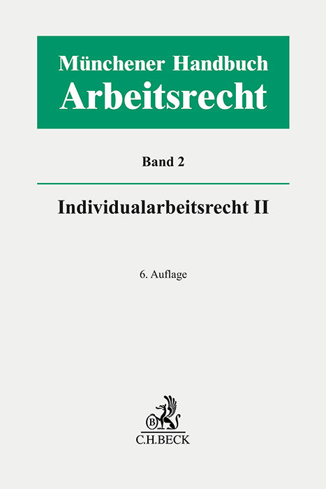 Münchener Handbuch zum Arbeitsrecht Bd. 2: Individualarbeitsrecht II