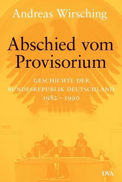 Abschied vom Provisorium Bd. 6 - Geschichte der Bundesrepublik Deutschland