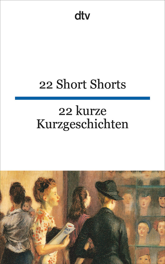 22 Short Shorts 22 kurze Kurzgeschichten