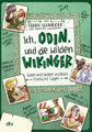 Ich, Odin, und die wilden Wikinger Götter und Helden erzählen nordische Sagen