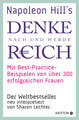 Napoleon Hills »Denke nach und werde reich« mit Best-Practice-Beispielen von über 300 erfolgreichen Frauen