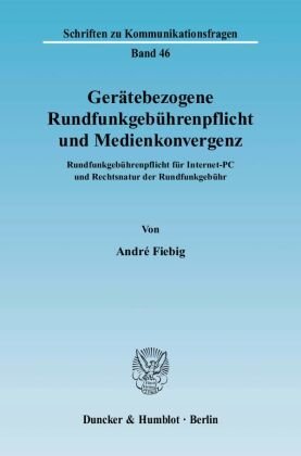 Gerätebezogene Rundfunkgebührenpflicht und Medienkonvergenz.