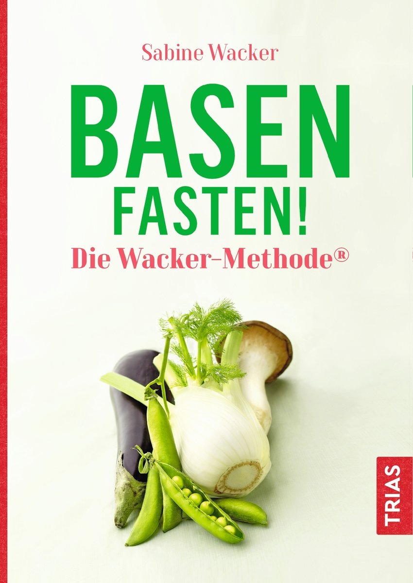 Basenfasten! Die Wacker-Methode®