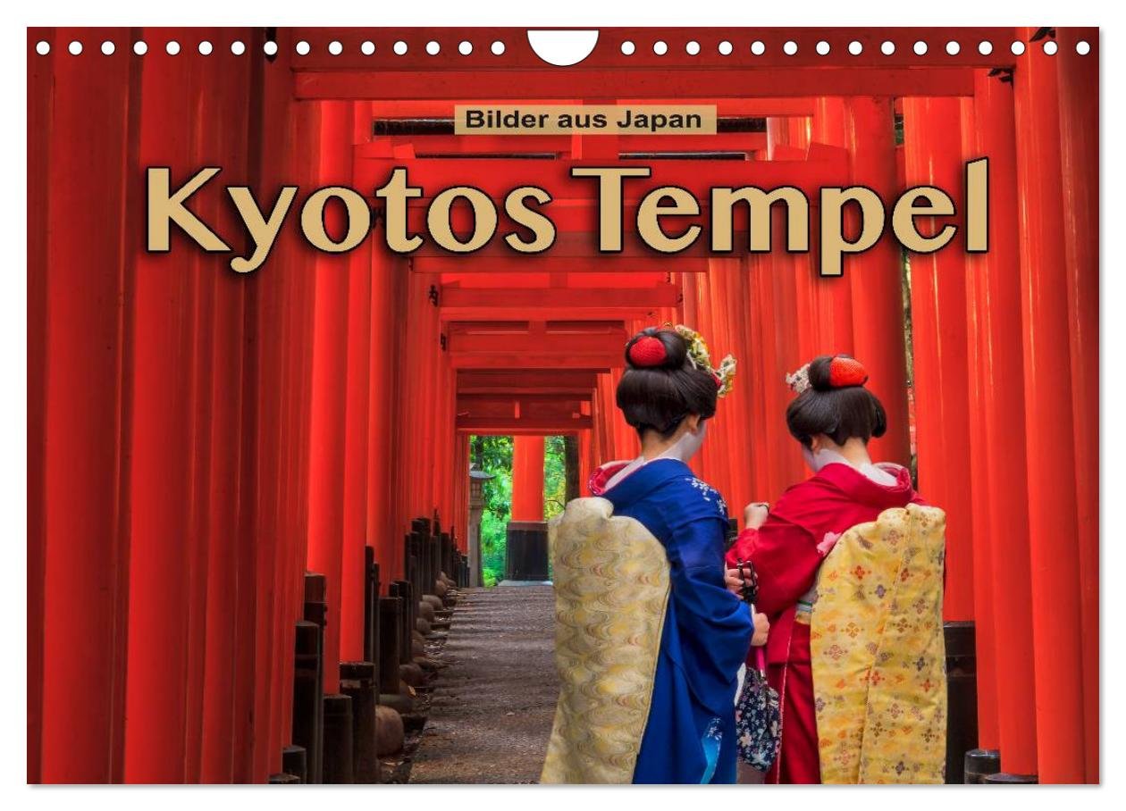 Kyotos Tempel - Bilder aus Japan (Wandkalender 2025 DIN A4 quer), CALVENDO Monatskalender