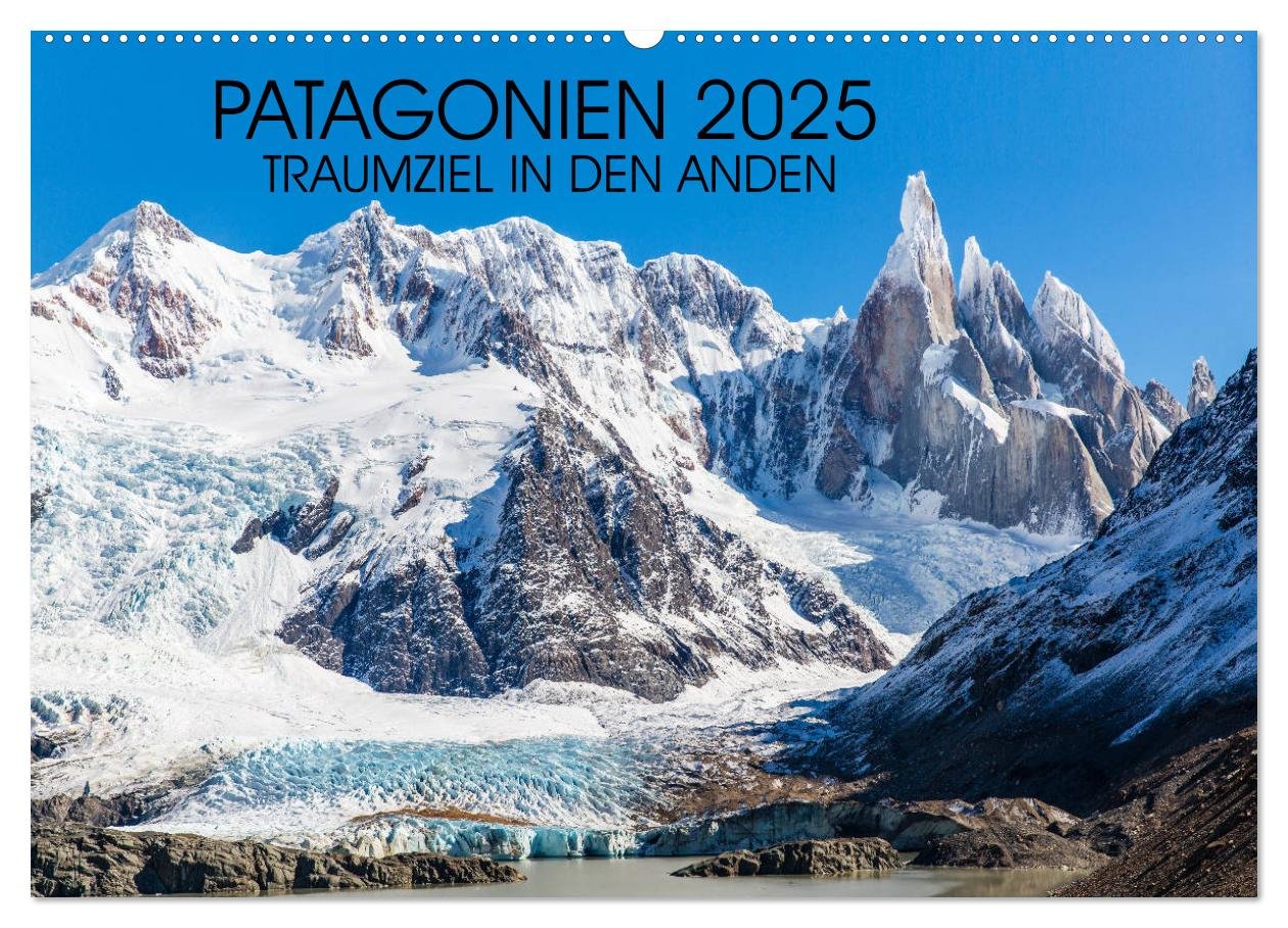 Patagonien 2025 - Traumziel in den Anden (Wandkalender 2025 DIN A2 quer), CALVENDO Monatskalender