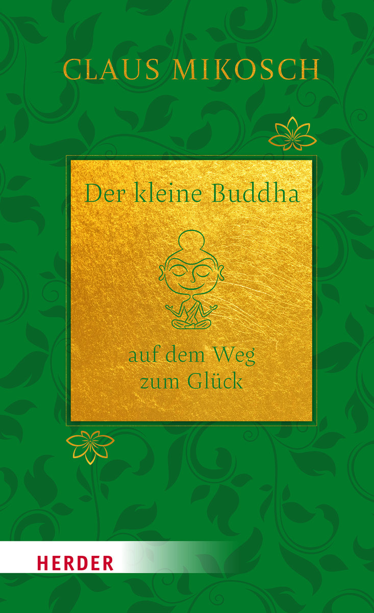 Der kleine Buddha auf dem Weg zum Glück. Jubiläumsausgabe