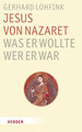 Jesus von Nazaret - Was er wollte, wer er war