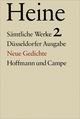 Sämtliche Werke. Historisch-kritische Gesamtausgabe der Werke. Düsseldorfer Ausgabe / Neue Gedichte