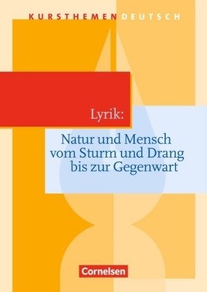 Kursthemen Deutsch, Lyrik: Natur und Mensch vom Sturm und Drang bis zur Gegenwart, Schulbuch