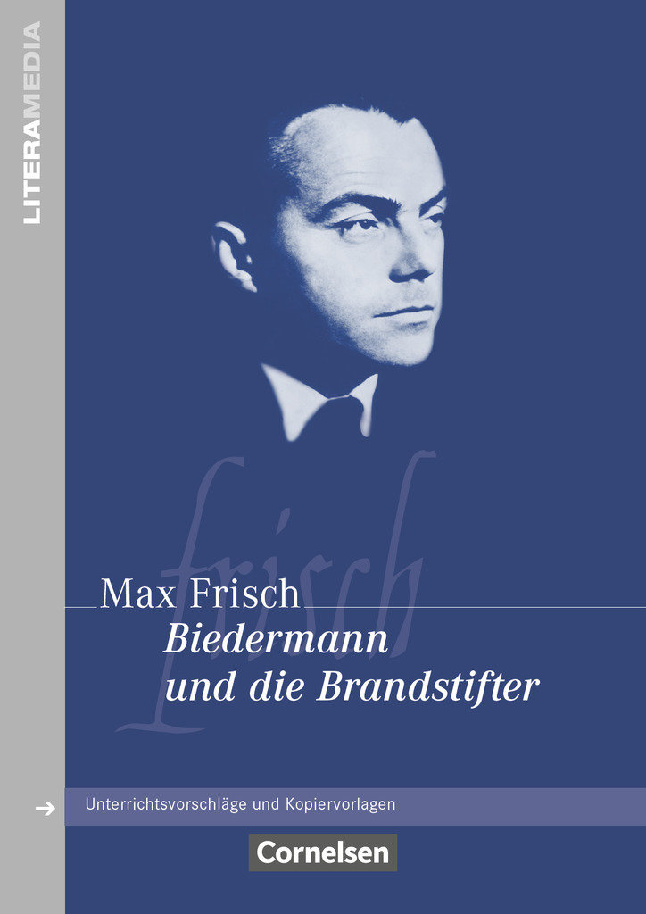 Literamedia, Biedermann und die Brandstifter, Handreichungen für den Unterricht, Unterrichtsvorschläge und Kopiervorlagen