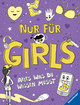 Nur für Girls: Alles was du wissen musst - ein Aufklärungsbuch für Mädchen ab 9 Jahren