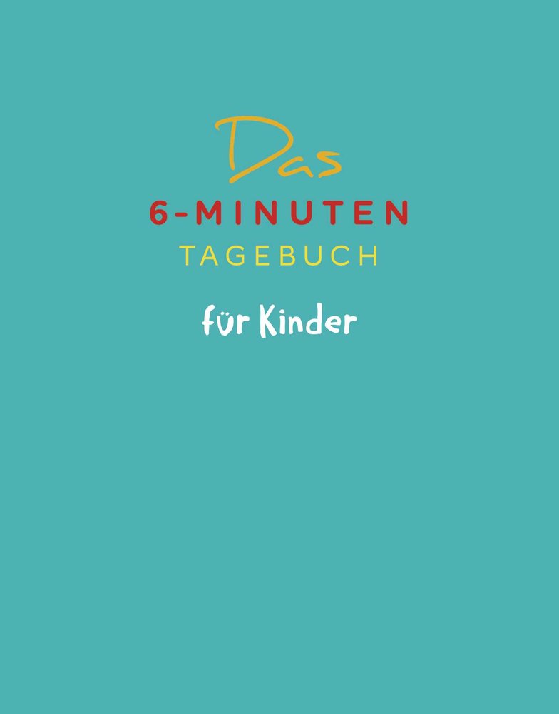 Das 6-Minuten-Tagebuch für Kinder (petrol) (Buch)