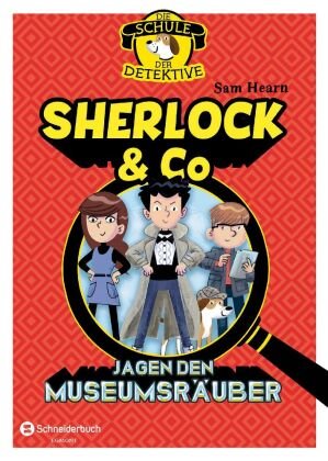 Die Schule der Detektive - Sherlock & Co jagen den Museumsräuber