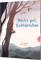 Mach's gut, Eichhörnchen!