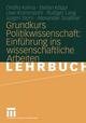 Grundkurs Politikwissenschaft: Einführung ins wissenschaftliche Arbeiten