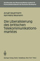 Die Liberalisierung des britischen Telekommunikationsmarktes