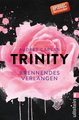 Trinity - Brennendes Verlangen (Die Trinity-Serie 5)