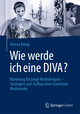 Wie werde ich eine DIVA?