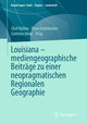 Louisiana ¿ mediengeographische Beiträge zu einer neopragmatischen Regionalen Geographie