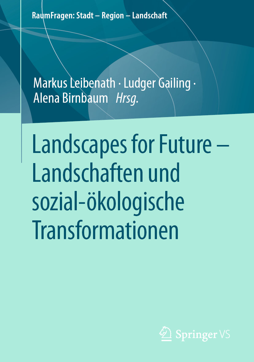 Landscapes for Future ¿ Landschaften und sozial-ökologische Transformationen