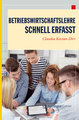 Betriebswirtschaftslehre - Schnell erfasst