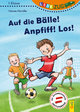 LESEZUG/1. Klasse: Auf die Bälle! Anpfiff! Los!