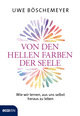 Von den hellen Farben der Seele